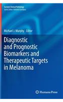 Diagnostic and Prognostic Biomarkers and Therapeutic Targets in Melanoma
