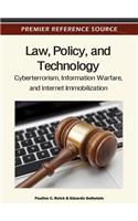 Law, Policy, and Technology: Cyberterrorism, Information Warfare, and Internet Immobilization