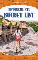 Historical Site Bucket List: (Travel Bucket Lists)