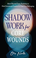 Shadow Work for Core Wounds
