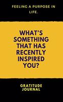 What's Something that has Recently Inspired you