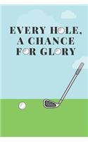 Every Hole, A Chance For Glory