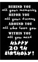 Behind You All Your Memories Before You All Your Dreams Happy 20th Birthday