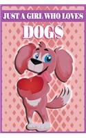 Just A Girl Who Loves Dogs