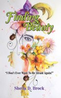 Finding Beauty: "I Don't Ever Want to Be Afraid Again!"