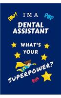 I'm A Dental Assistant What's Your Superpower?