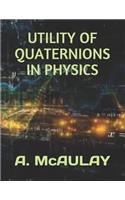 Utility of Quaternions in Physics