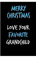 Merry Christmas Love Your Favorite Grandchild: From Grandson Granddaughter - Fun Rude Naughty Christmas Notebook For Him Dad - Funny Blank Book for Father, Uncle In law(Unique Alternative to a Gr
