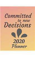Committed to New Decisions: 2020 Weekly and Monthly Planner: Jan 1, 2020 to Dec 31, 2020 . Simple With Lots of Space to Write In. Suitable as Diary, Organizer, Planer