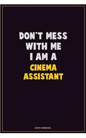Don't Mess With Me, I Am A Cinema Assistant