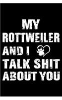 My Rottweiler And I Talk Shit About You