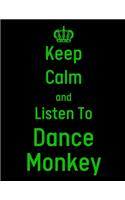 Keep Calm And Listen To Dance Monkey