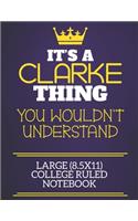 It's A Clarke Thing You Wouldn't Understand Large (8.5x11) College Ruled Notebook