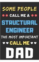 Some People Call Me A Structural Engineer The Most Important Call Me Dad