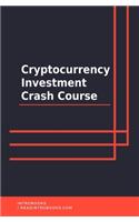 Cryptocurrency Investment Crash Course