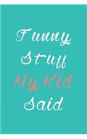 Funny Stuff My Kid Said Journal
