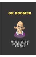 Ok Boomer Proud Member Of The Grumpy Old Man Club: Multi-Purpose Dot Grid Writing Journal 120 Pages / Gag Gift For Baby Boomers Generation / Friends / Family / Coworker / Colleague / Boss / Student