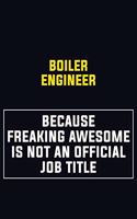 Boiler Engineer Because Freaking Awesome Is Not An Official Job Title