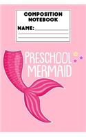 Composition Notebook Preschool Mermaid: Preschool Gift, Back To School, Composition Book, Primary Writing Paper, Mermaid Notebook for Handwriting Practice, Draw and Write Journal Girls