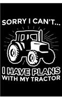 Sorry I Can't... I Have Plans With My Tractor