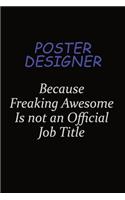 Poster designer Because Freaking Awesome Is Not An Official Job Title: Career journal, notebook and writing journal for encouraging men, women and kids. A framework for building your career.