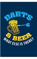 Darts & Beer What Else Is There?: Playing Darts Undated Planner - Weekly & Monthly No Year Pocket Calendar - Medium 6x9 Softcover - For Dart Thrower & Bar Fans
