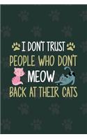 I Don't Trust People Who Don't Meow Back At Their Cats