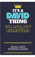 It's A David Thing You Wouldn't Understand Small (6x9) Journal/Diary: A cute book to write in for any book lovers, doodle writers and budding authors!