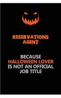 Reservations Agent Because Halloween Lover Is Not An Official Job Title: Halloween Scary Pumpkin Jack O'Lantern 120 Pages 6x9 Blank Lined Paper Notebook Journal