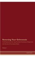 Reversing Your Ochronosis: The 30 Day Journal for Raw Vegan Plant-Based Detoxification & Regeneration with Information & Tips (Updated Edition) Volume 1