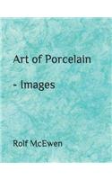 Art of Porcelain - Images