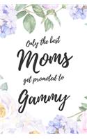Only the Best Moms Get Promoted To Gammy: 6x9" Dot Bullet Notebook/Journal Funny Family Baby Announcement, Baby Reveal Gift Idea