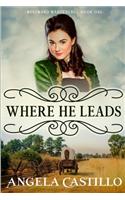 Westward Wanderers-Book One: Where He Leads: Clean Christian Historical Oregon Trail Fiction with Romance