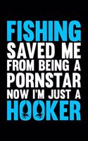 Fishing Saved Me From Being A Pornstar Now I'm Just A Hooker: Lined A5 Notebook for Fishers