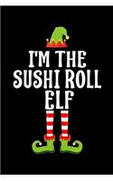 I'm the Sushi Roll Elf: Blank Lined Family Matching Christmas Diary - Best Christmas gift Notebook And Journal - 6x9 Inch 120 Pages White Paper