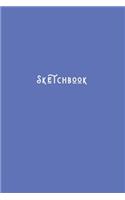 Sketchbook: Simple Minimalists Blank Paged Sketch Book - For Creative Artists Practicing Sketching Doodling Drawing Skills - Simple Blue - Basic Series