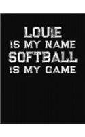 Louie Is My Name Softball Is My Game