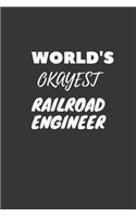 World's Okayest Railroad Engineer Notebook: Lined Journal, 120 Pages, 6 x 9, Funny Dream Job, Starting New Career Gag Gift Journal Matte Finish