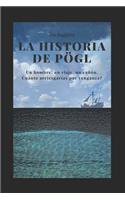 La Historia de Pögl
