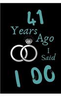 41 Year Ago I Said I Do: Celebrate Your Anniversary and Your Loved One with This Blank Line Journal