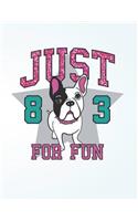 Just 83 for fun: Bulldog on white cover (8.5 x 11) inches 110 pages, Blank Unlined Paper for Sketching, Drawing, Whiting, Journaling & Doodling(5 Bulldog on White Sketchbook)
