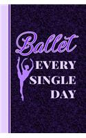 Ballet Every Single Day: 6 X 9 Dot Grid Notebook - 120 Pages - Life Planner