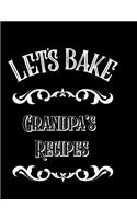 Let's Bake Grandpa's Recipes: Blank Line Journal