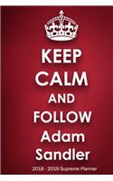 Keep Calm and Follow Adam Sandler 2018-2019 Supreme Planner