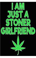 Marijuana I Am Just a Stoner Girlfriend Composition Notebook