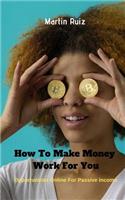 How to Make Money Work for You