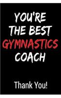 You're the Best Gymnastics Coach Thank You!: Blank Lined Journal College Rule