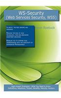Ws-Security (Web Services Security, Short Wss): High-Impact Strategies - What You Need to Know: Definitions, Adoptions, Impact, Benefits, Maturity, Ve(English)