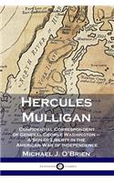 Hercules Mulligan: Confidential Correspondent of General George Washington - A Son of Liberty in the American War of Independence