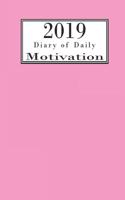 2019 Diary of Daily Motivation: A Daily Dose of Inspirational Quotes & Mindful Sayings to Keep Your 2019 January - December Productive & Organized (Perfect Quality Paper Work Diari